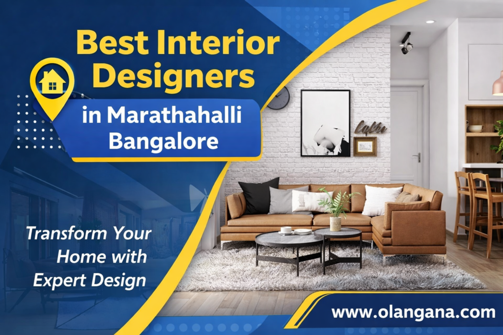 Best Interior Designers in Marathahalli Bangalore | Olangana Interiors